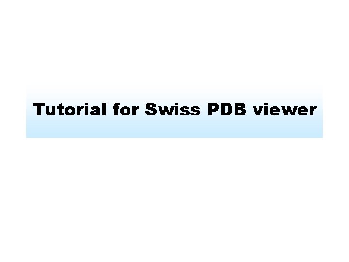 Tutorial for Swiss PDB viewer 