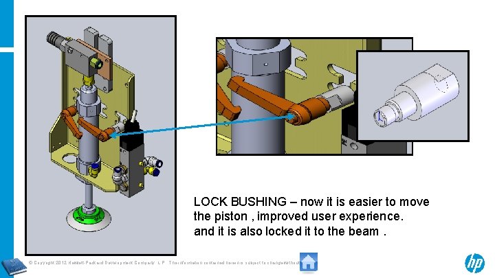 LOCK BUSHING – now it is easier to move the piston , improved user