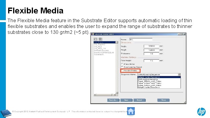 Flexible Media The Flexible Media feature in the Substrate Editor supports automatic loading of