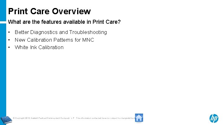 Print Care Overview What are the features available in Print Care? • Better Diagnostics