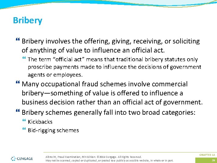 Bribery } Bribery involves the offering, giving, receiving, or soliciting of anything of value