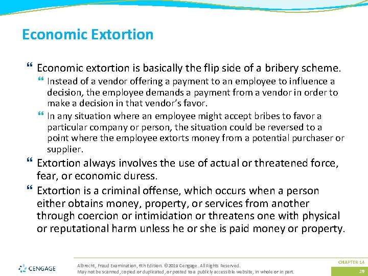 Economic Extortion } Economic extortion is basically the flip side of a bribery scheme.
