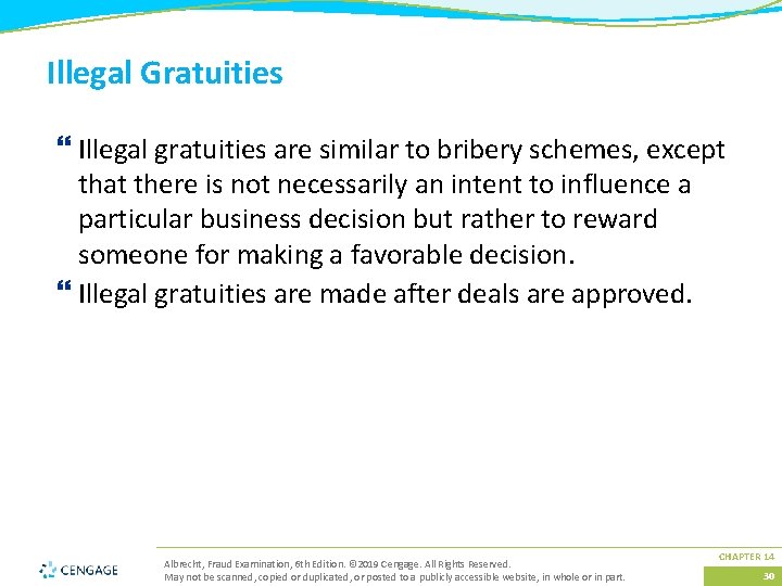 Illegal Gratuities } Illegal gratuities are similar to bribery schemes, except that there is