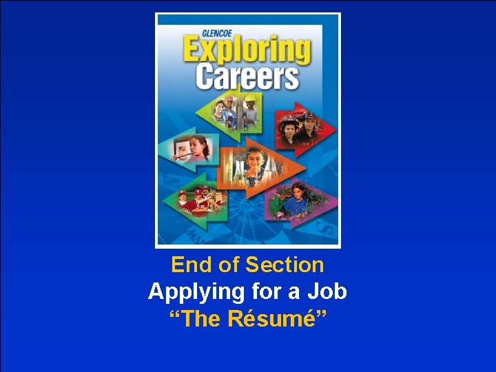 End of Section Applying for a Job “The Résumé” 