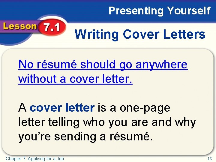 Presenting Yourself Writing Cover Letters No résumé should go anywhere without a cover letter.