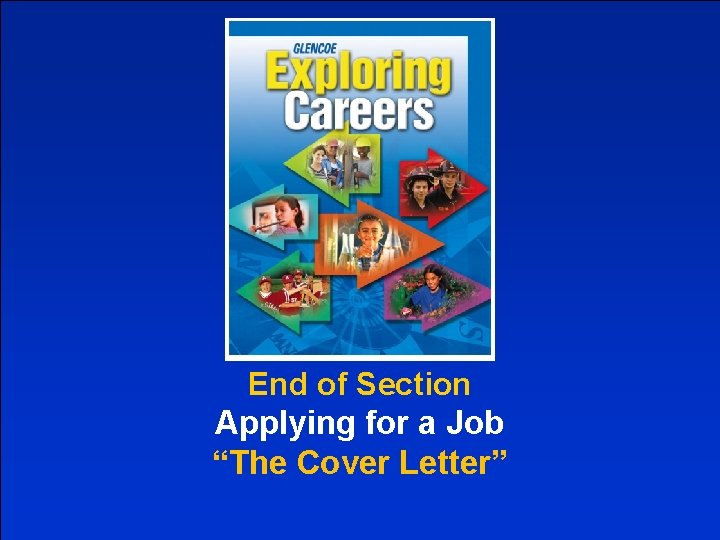 End of Section Applying for a Job “The Cover Letter” 