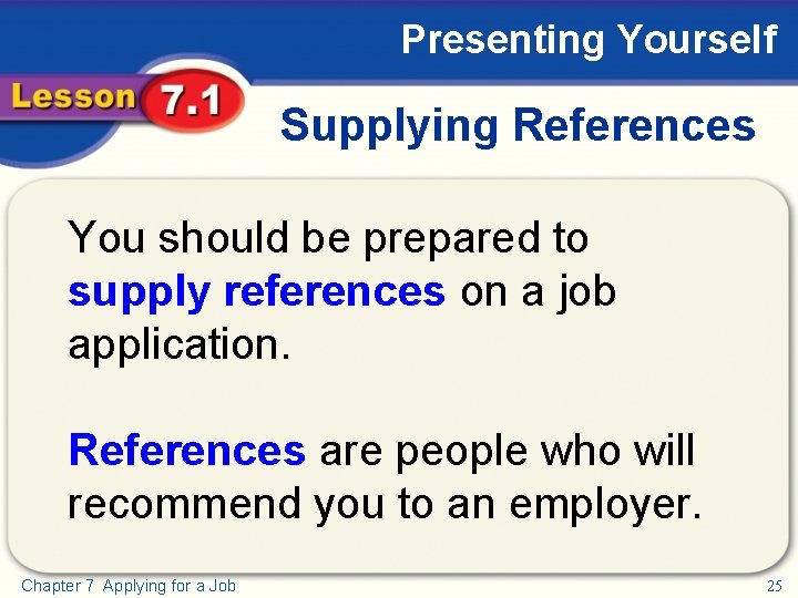 Presenting Yourself Supplying References You should be prepared to supply references on a job