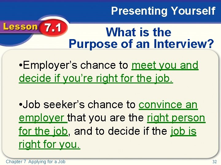 Presenting Yourself What is the Purpose of an Interview? • Employer’s chance to meet