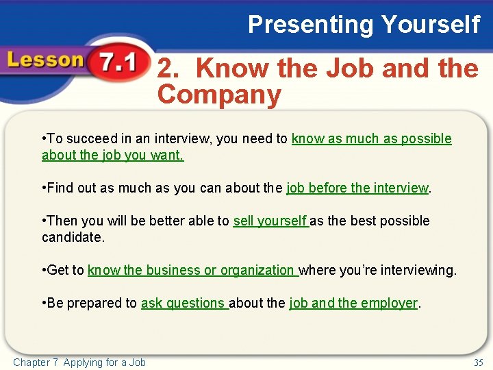 Presenting Yourself 2. Know the Job and the Company • To succeed in an