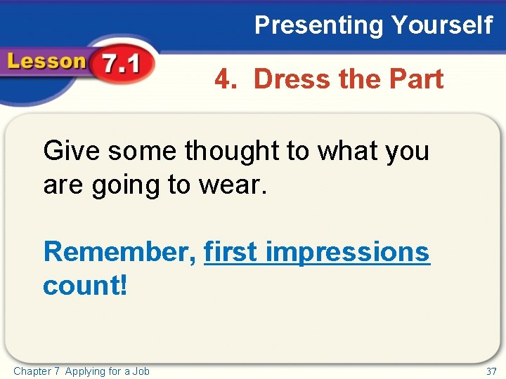 Presenting Yourself 4. Dress the Part Give some thought to what you are going