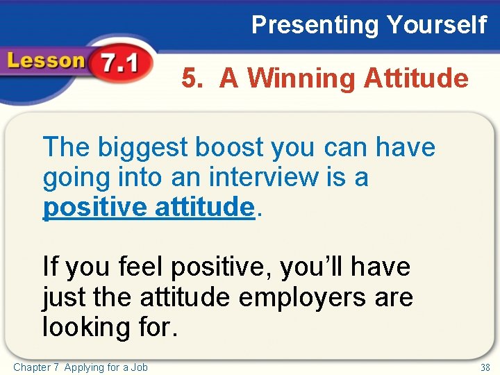 Presenting Yourself 5. A Winning Attitude The biggest boost you can have going into