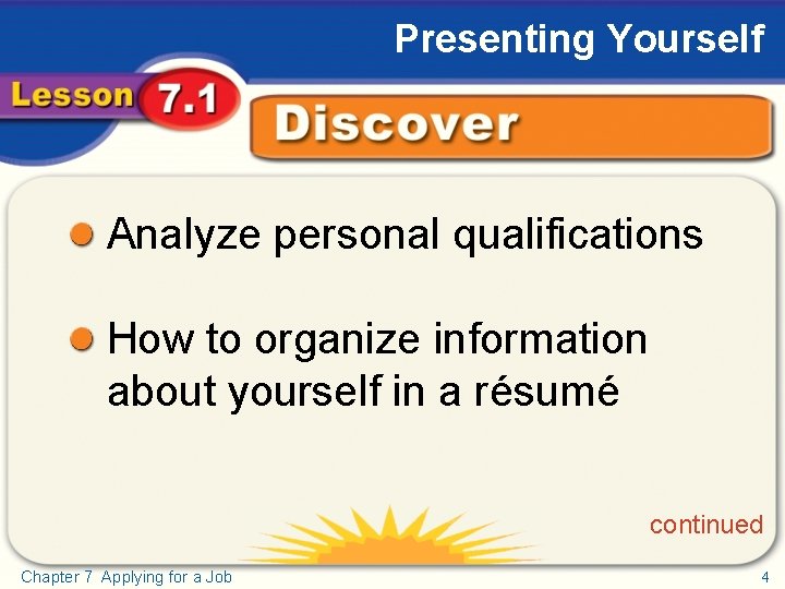 Presenting Yourself Discover Analyze personal qualifications How to organize information about yourself in a