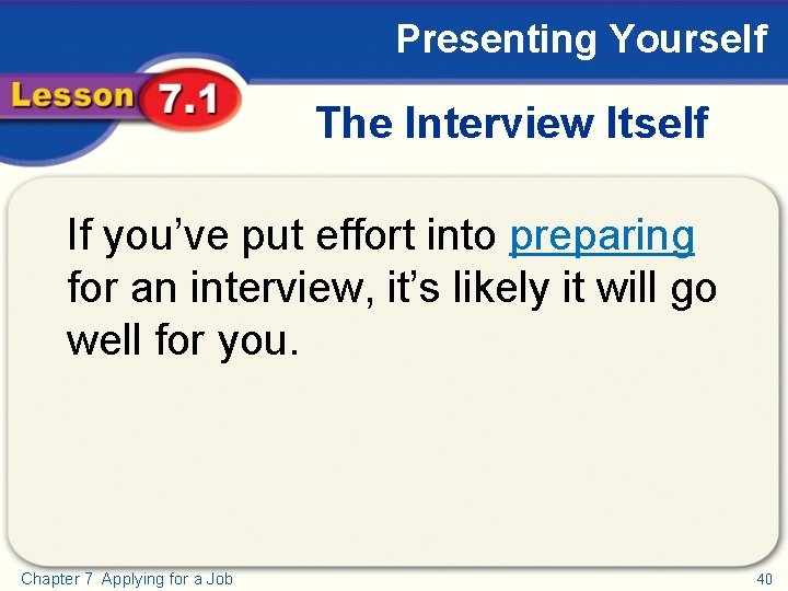 Presenting Yourself The Interview Itself If you’ve put effort into preparing for an interview,