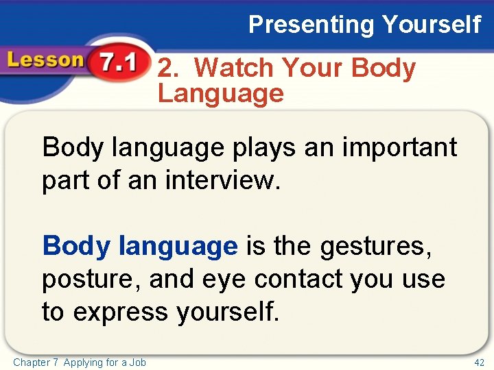 Presenting Yourself 2. Watch Your Body Language Body language plays an important part of