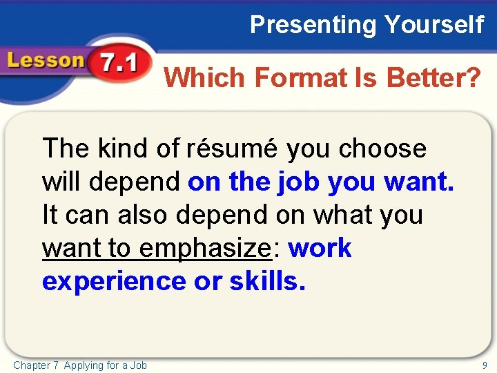 Presenting Yourself Which Format Is Better? The kind of résumé you choose will depend