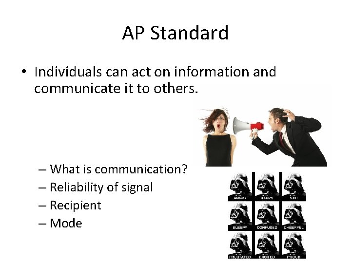 AP Standard • Individuals can act on information and communicate it to others. –