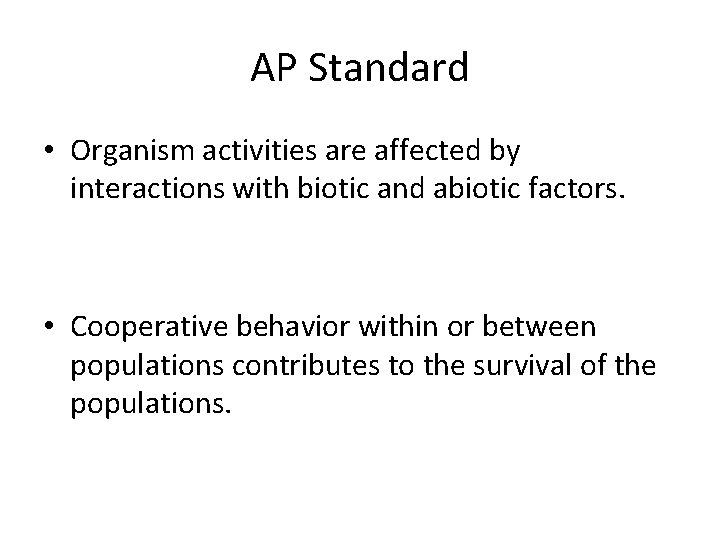 AP Standard • Organism activities are affected by interactions with biotic and abiotic factors.