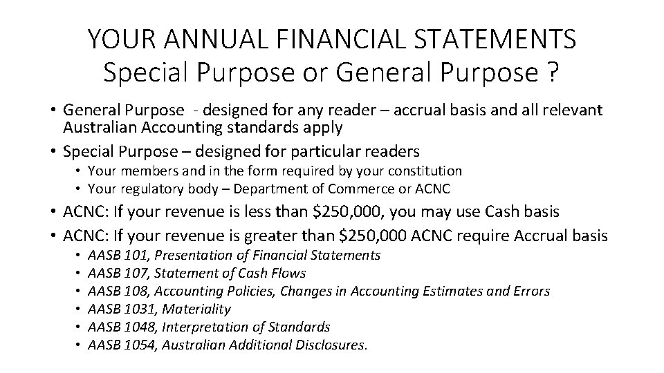 YOUR ANNUAL FINANCIAL STATEMENTS Special Purpose or General Purpose ? • General Purpose -