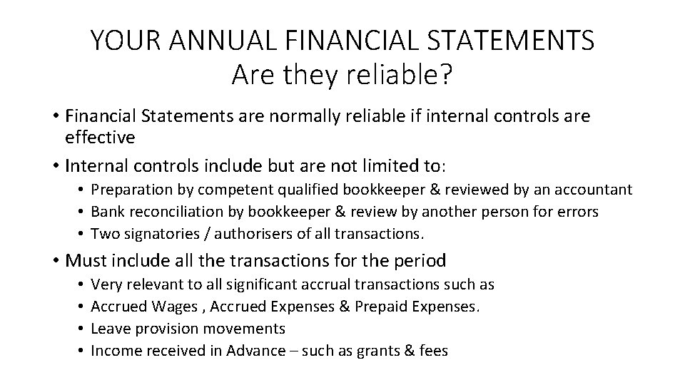 YOUR ANNUAL FINANCIAL STATEMENTS Are they reliable? • Financial Statements are normally reliable if