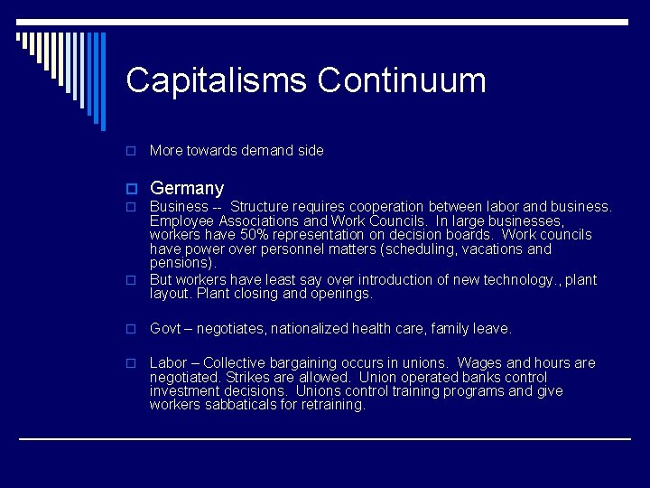 Capitalisms Continuum o More towards demand side o Germany Business -- Structure requires cooperation