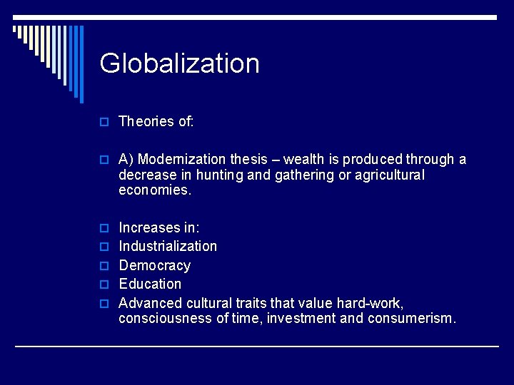 Globalization o Theories of: o A) Modernization thesis – wealth is produced through a