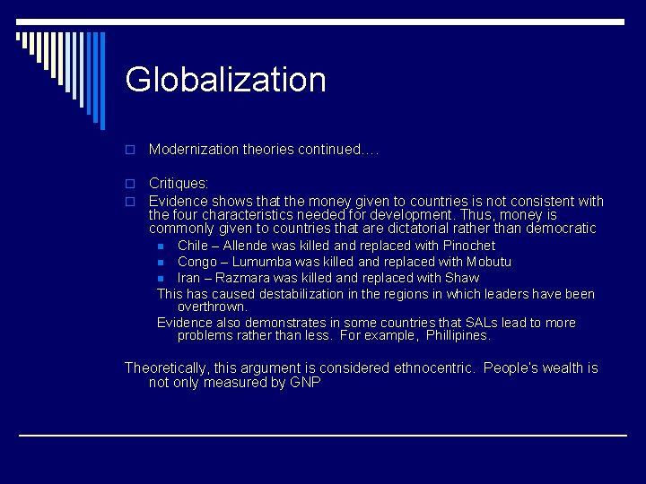 Globalization o Modernization theories continued…. o o Critiques: Evidence shows that the money given