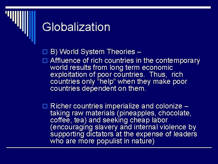 Globalization o B) World System Theories – o Affluence of rich countries in the