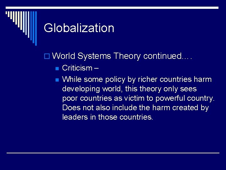 Globalization o World Systems Theory continued…. n n Criticism – While some policy by