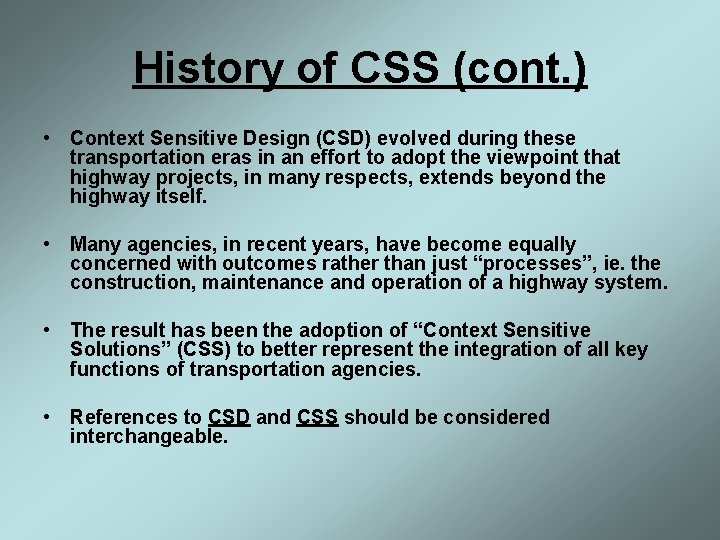 History of CSS (cont. ) • Context Sensitive Design (CSD) evolved during these transportation