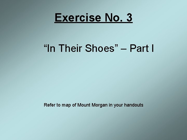 Exercise No. 3 “In Their Shoes” – Part I Refer to map of Mount