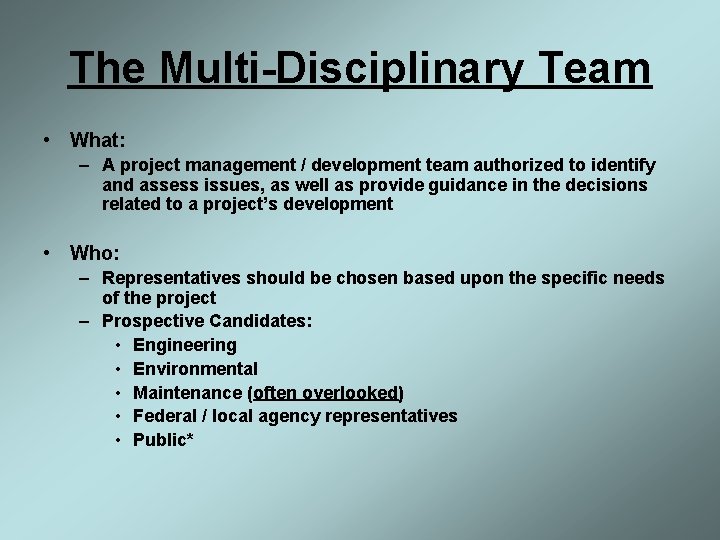 The Multi-Disciplinary Team • What: – A project management / development team authorized to