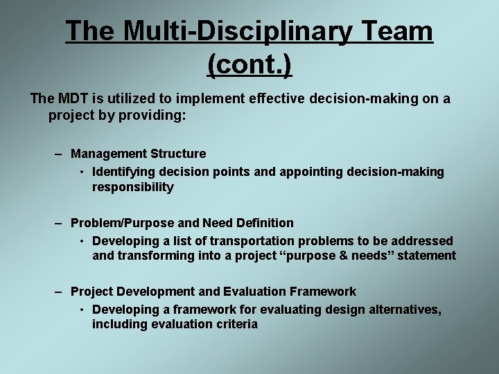The Multi-Disciplinary Team (cont. ) The MDT is utilized to implement effective decision-making on