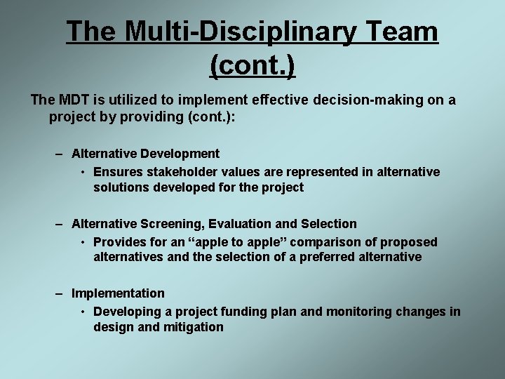 The Multi-Disciplinary Team (cont. ) The MDT is utilized to implement effective decision-making on