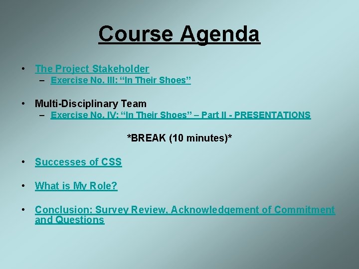 Course Agenda • The Project Stakeholder – Exercise No. III: “In Their Shoes” •