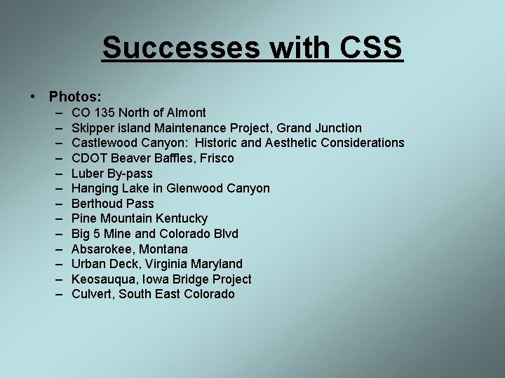 Successes with CSS • Photos: – – – – CO 135 North of Almont