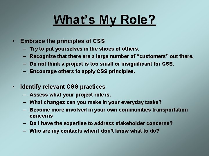 What’s My Role? • Embrace the principles of CSS – – Try to put