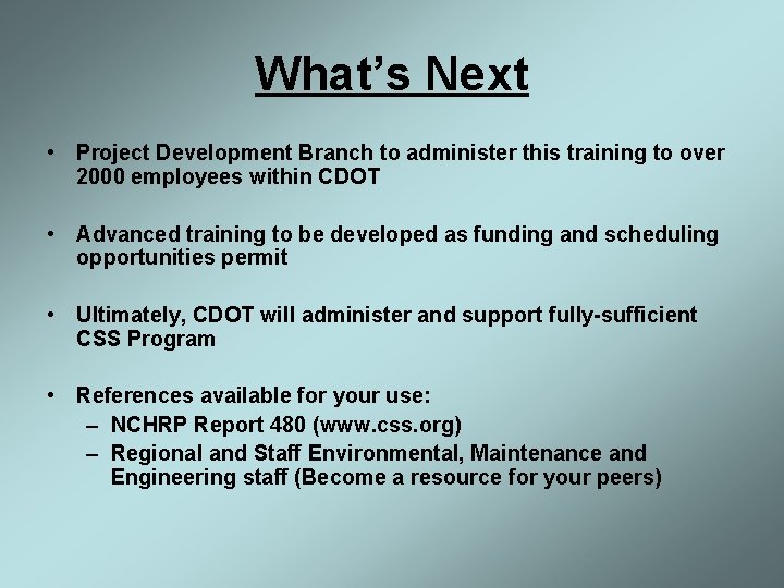 What’s Next • Project Development Branch to administer this training to over 2000 employees