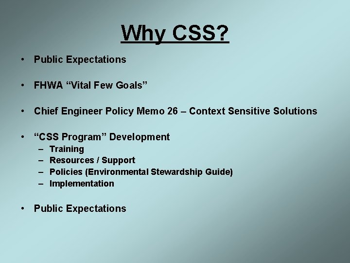 Why CSS? • Public Expectations • FHWA “Vital Few Goals” • Chief Engineer Policy