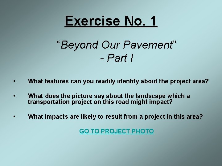 Exercise No. 1 “Beyond Our Pavement” - Part I • What features can you