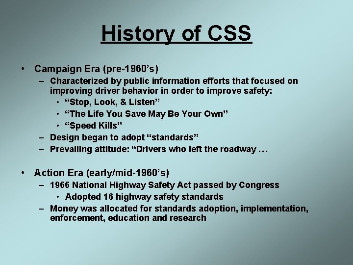 History of CSS • Campaign Era (pre-1960’s) – Characterized by public information efforts that