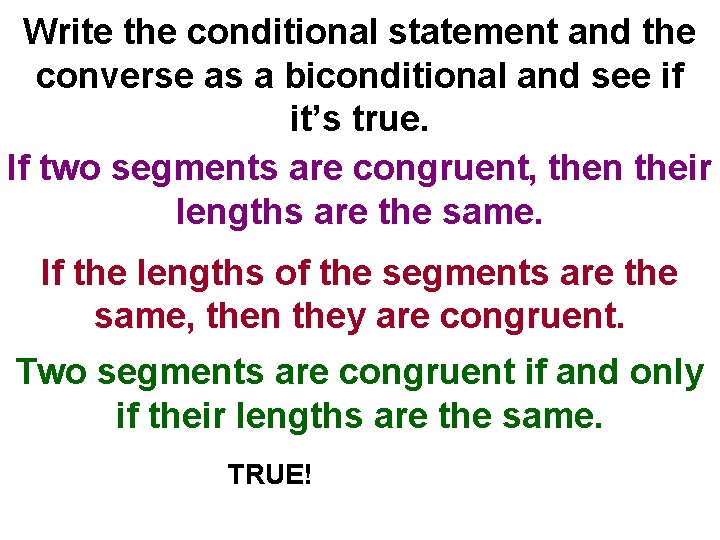 Write the conditional statement and the converse as a biconditional and see if it’s