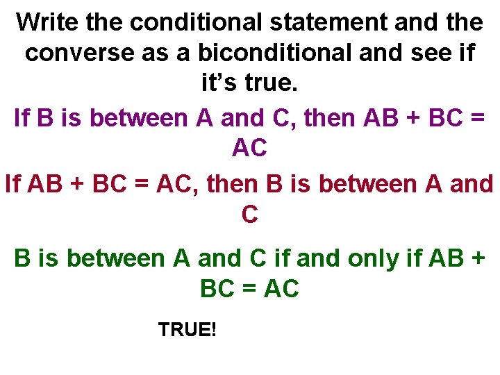 Write the conditional statement and the converse as a biconditional and see if it’s