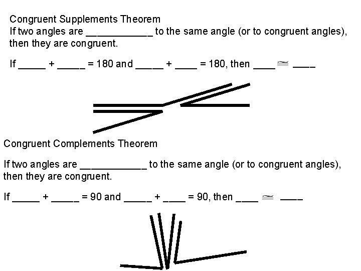 Congruent Supplements Theorem If two angles are ______ to the same angle (or to