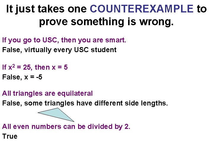 It just takes one COUNTEREXAMPLE to prove something is wrong. If you go to