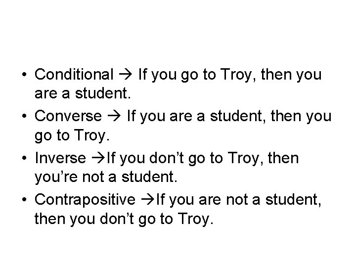  • Conditional If you go to Troy, then you are a student. •