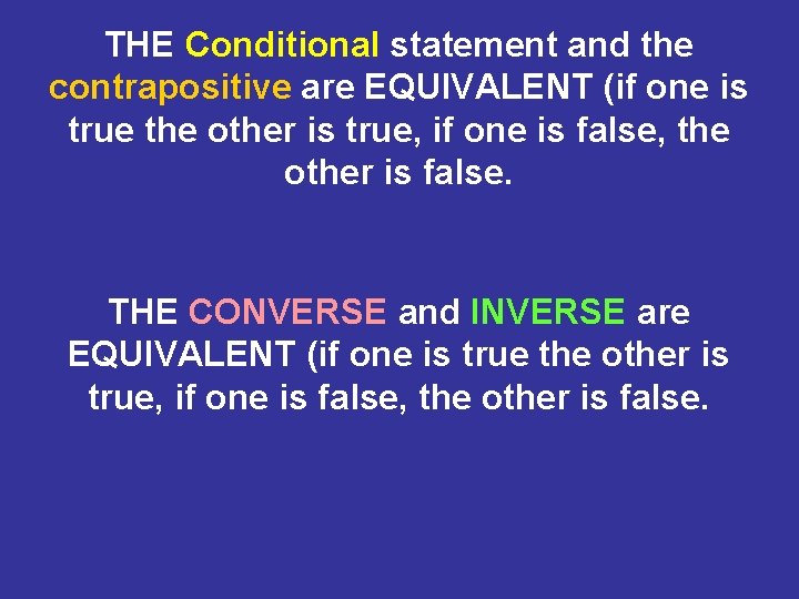 THE Conditional statement and the contrapositive are EQUIVALENT (if one is true the other