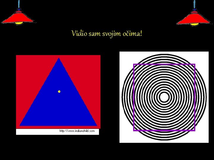 Vidio sam svojim očima! 