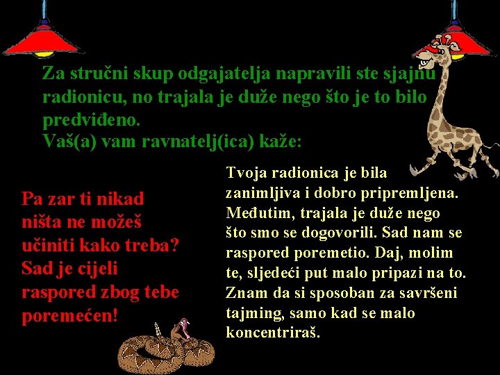 Za stručni skup odgajatelja napravili ste sjajnu radionicu, no trajala je duže nego