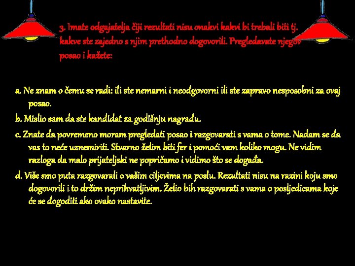 3. Imate odgajatelja čiji rezultati nisu onakvi kakvi bi trebali biti tj. kakve ste