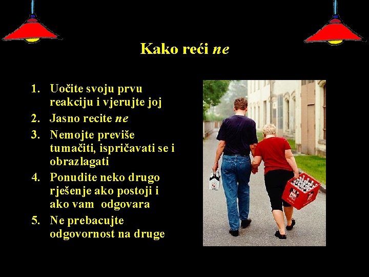 Kako reći ne 1. Uočite svoju prvu reakciju i vjerujte joj 2. Jasno recite